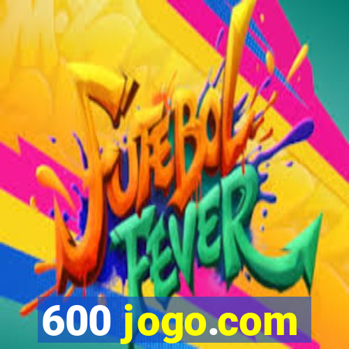 600 jogo.com